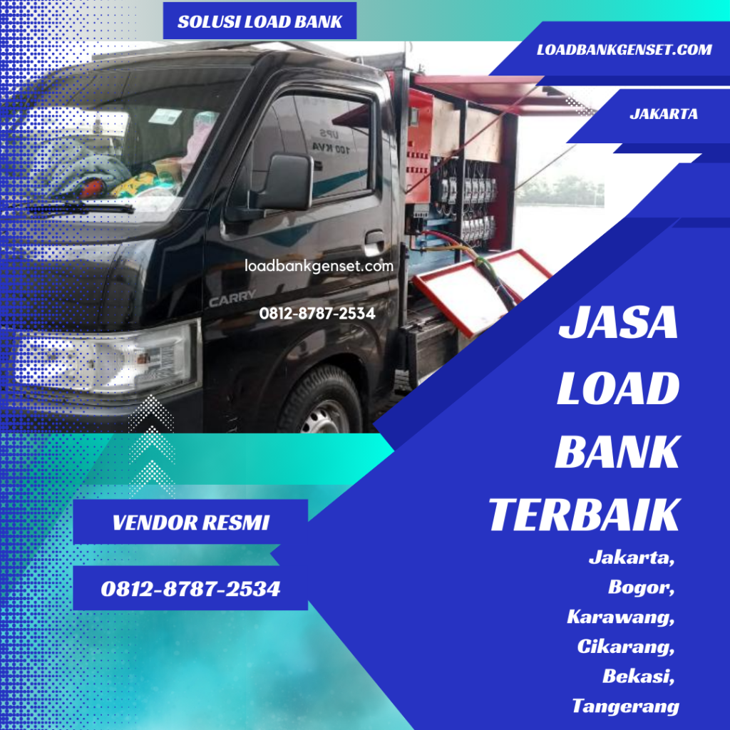 0812-8787-2534 Perusahaan Vendor Sewa Rental Load Bank Genset 500 kw di Jakarta, Bogor, Depok, Tangerang, Bekasi, Cikarang, Karawang, Serang